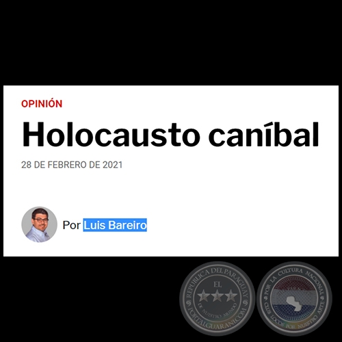 HOLOCAUSTO CANBAL - Por LUIS BAREIRO - Domingo, 28 de Febrero de 2021